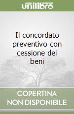 Il concordato preventivo con cessione dei beni