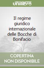 Il regime giuridico internazionale delle Bocche di Bonifacio