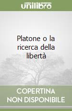 Platone o la ricerca della libertà libro