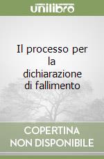 Il processo per la dichiarazione di fallimento libro