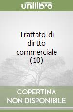 Trattato di diritto commerciale (10) libro