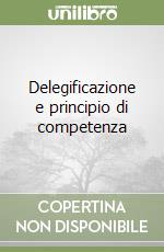 Delegificazione e principio di competenza libro