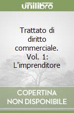 Trattato di diritto commerciale. Vol. 1: L'imprenditore libro