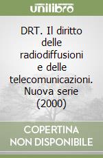 DRT. Il diritto delle radiodiffusioni e delle telecomunicazioni. Nuova serie (2000) (3) libro