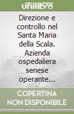 Direzione e controllo nel Santa Maria della Scala. Azienda ospedaliera senese operante dall'XI secolo (5) libro