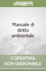 Manuale di diritto ambientale