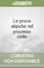 Le prove atipiche nel processo civile libro