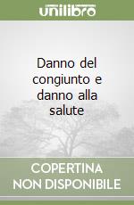 Danno del congiunto e danno alla salute libro