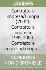 Contratto e impresa/Europa (2001). Contratto e impresa 1985-2000. Contratto e impresa/Europa 1996-2000. Indici generali (1) libro