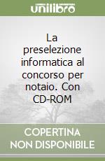 La preselezione informatica al concorso per notaio. Con CD-ROM libro