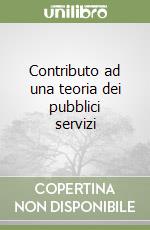 Contributo ad una teoria dei pubblici servizi libro