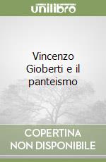 Vincenzo Gioberti e il panteismo