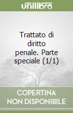 Trattato di diritto penale. Parte speciale (1/1) libro