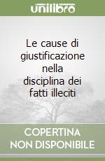 Le cause di giustificazione nella disciplina dei fatti illeciti libro