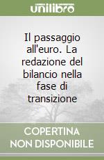 Il passaggio all'euro. La redazione del bilancio nella fase di transizione libro