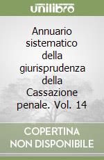 Annuario sistematico della giurisprudenza della Cassazione penale. Vol. 14 libro