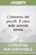 L'universo dei piccoli. Il caso delle aziende senesi libro