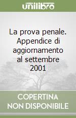 La prova penale. Appendice di aggiornamento al settembre 2001 libro