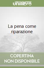 La pena come riparazione libro