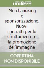 Merchandising e sponsorizzazione. Nuovi contratti per lo sfruttamento e la promozione dell'immagine libro