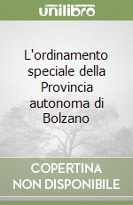 L'ordinamento speciale della Provincia autonoma di Bolzano libro