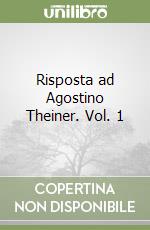 Risposta ad Agostino Theiner. Vol. 1 libro