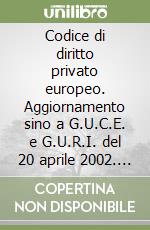 Codice di diritto privato europeo. Aggiornamento sino a G.U.C.E. e G.U.R.I. del 20 aprile 2002. Con CD-ROM libro