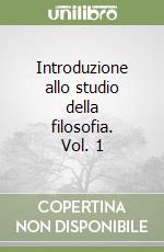 Introduzione allo studio della filosofia. Vol. 1 libro