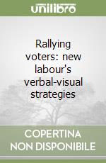 Rallying voters: new labour's verbal-visual strategies