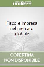 Fisco e impresa nel mercato globale libro