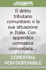 Il diritto tributario comunitario e la sua attuazione in Italia. Con appendice normativa comunitaria comprensiva del «Pacchetto Monti»