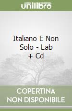 Italiano E Non Solo - Lab + Cd libro