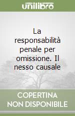 La responsabilità penale per omissione. Il nesso causale