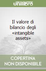 Il valore di bilancio degli «intangible assets» libro