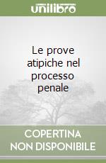 Le prove atipiche nel processo penale libro