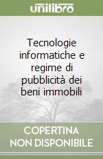 Tecnologie informatiche e regime di pubblicità dei beni immobili libro