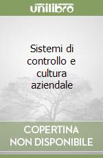 Sistemi di controllo e cultura aziendale libro