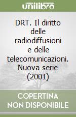 DRT. Il diritto delle radiodiffusioni e delle telecomunicazioni. Nuova serie (2001) (1) libro