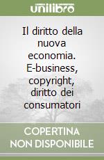 Il diritto della nuova economia. E-business, copyright, diritto dei consumatori libro