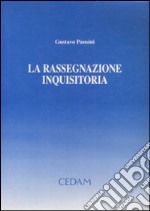 La rassegnazione inquisitoria libro