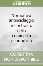 Normativa antiriciclaggio e contrasto della criminalità economica libro