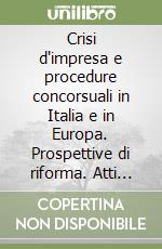 Crisi d'impresa e procedure concorsuali in Italia e in Europa. Prospettive di riforma. Atti del Convegno (Cosenza, 21-22 settembre 2001) libro