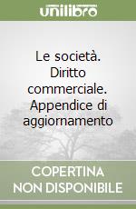 Le società. Diritto commerciale. Appendice di aggiornamento libro