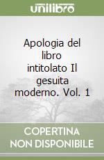 Apologia del libro intitolato Il gesuita moderno. Vol. 1 libro