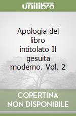 Apologia del libro intitolato Il gesuita moderno. Vol. 2 libro