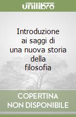 Introduzione ai saggi di una nuova storia della filosofia libro