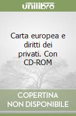 Carta europea e diritti dei privati. Con CD-ROM libro