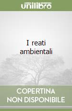 I reati ambientali libro