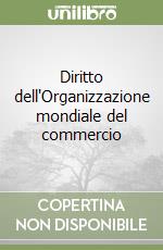 Diritto dell'Organizzazione mondiale del commercio libro