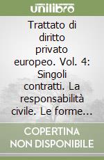 Trattato di diritto privato europeo. Vol. 4: Singoli contratti. La responsabilità civile. Le forme di tutela libro